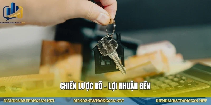Chiến lược rõ – lợi nhuận bền