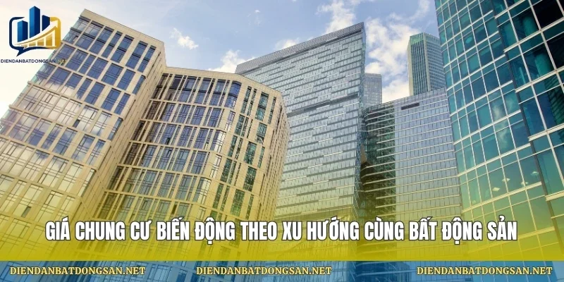 Giá Chung Cư Biến Động Theo Xu Hướng Cùng Bất Động Sản