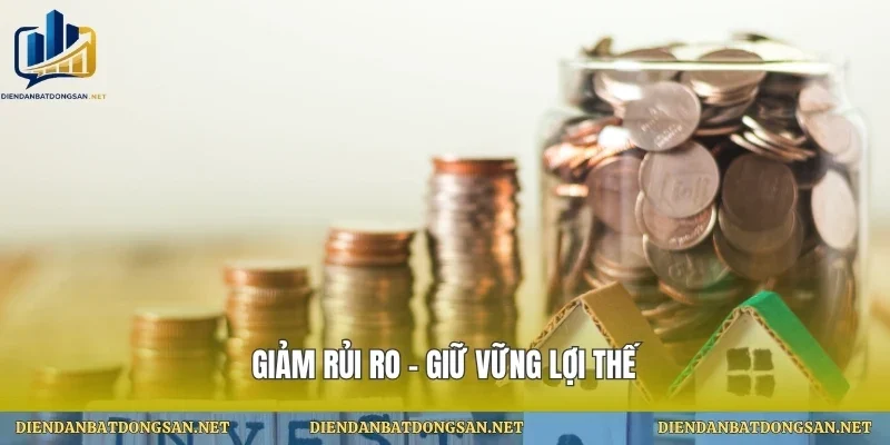 Giảm rủi ro – giữ vững lợi thế