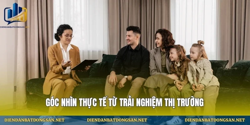Góc nhìn thực tế từ trải nghiệm thị trường