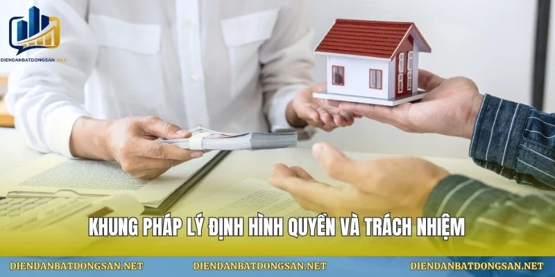 Khung pháp lý định hình quyền và trách nhiệm