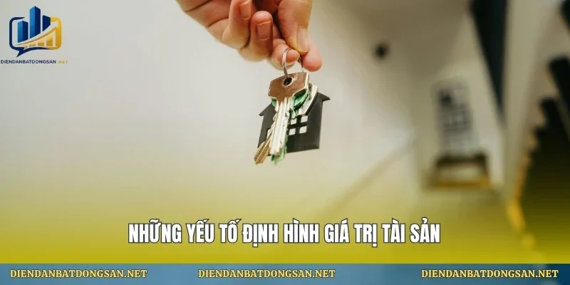 Những yếu tố định hình giá trị tài sản