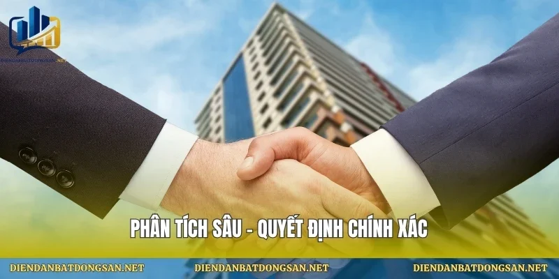 Phân tích sâu – quyết định chính xác