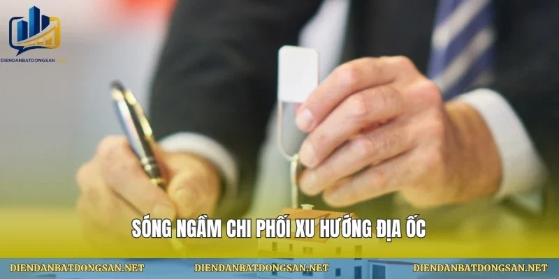 Sóng ngầm chi phối xu hướng địa ốc