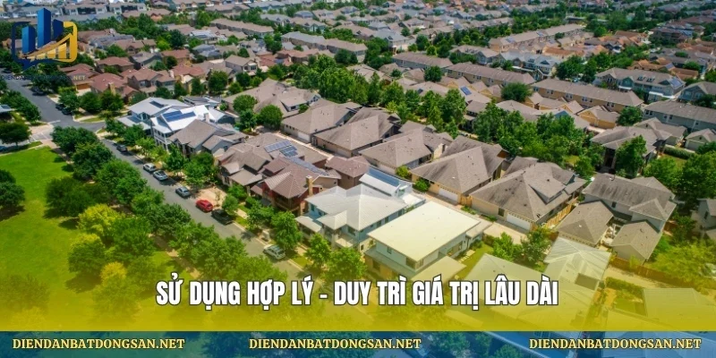Sử dụng hợp lý – duy trì giá trị lâu dài